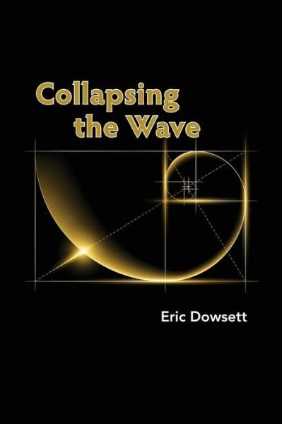 Eric Dowsett · Collapsing the Wave (Pocketbok) (2014)