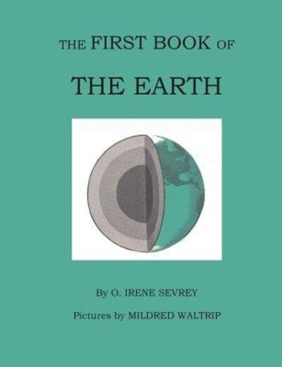 Cover for Opal Irene Sevrey · The First Book of the Earth (Taschenbuch) (2018)
