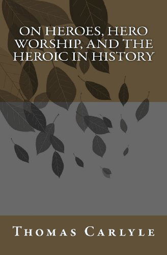 On Heroes, Hero Worship, and the Heroic in History - Thomas Carlyle - Livres - ADP Gauntlet - 9780692201718 - 13 avril 2014