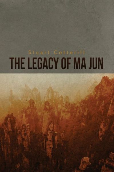 Cover for Stuart Cotterill · The Legacy of Ma Jun (The Dragon Scripts) (Volume 1) (Paperback Book) (2015)