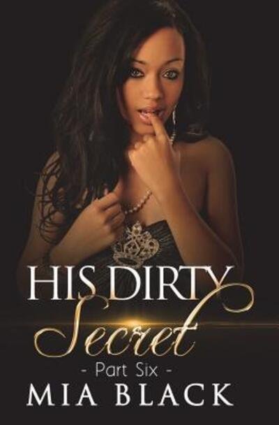 Cover for Mia Black · His Dirty Secret 6 (Paperback Book) (2017)