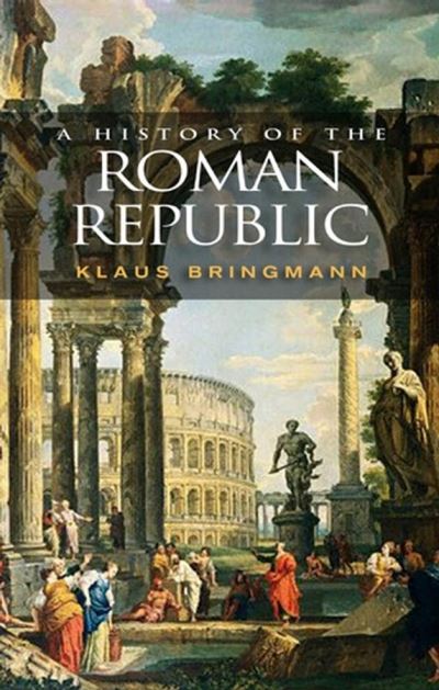 Cover for Bringmann, Klaus (Johann Wolfgang Goethe University, Frankfurt am Main) · A History of the Roman Republic (Taschenbuch) (2007)