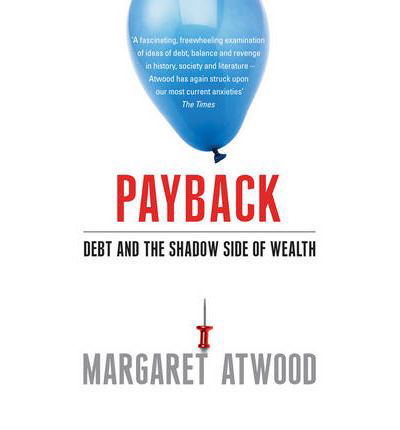 Cover for Margaret Atwood · Payback: Debt and the Shadow Side of Wealth (Taschenbuch) (2009)