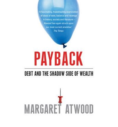 Cover for Margaret Atwood · Payback: Debt and the Shadow Side of Wealth (Paperback Bog) (2009)