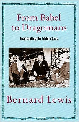 Cover for Bernard Lewis · From Babel to Dragomans: Interpreting the Middle East (Paperback Book) (2005)