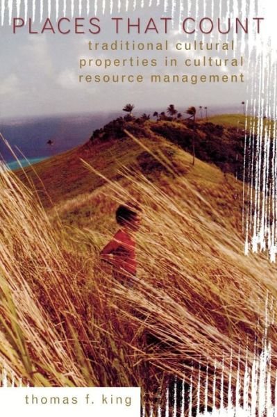 Cover for Thomas F. King · Places That Count: Traditional Cultural Properties in Cultural Resource Management - Heritage Resource Management Series (Paperback Book) (2003)