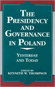 Cover for Kenneth W. Thompson · The Presidency and Governance in Poland: Yesterday and Today - The Miller Center Series on a World in Change (Paperback Book) (1997)