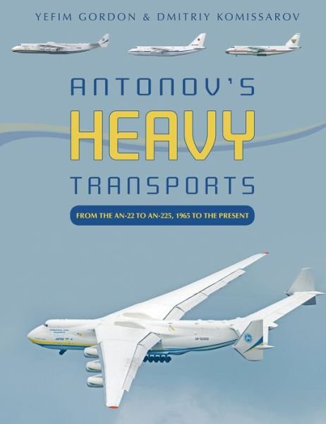 Cover for Yefim Gordon · Antonov's Heavy Transports: From the An-22 to An-225, 1965 to the Present (Hardcover bog) (2020)