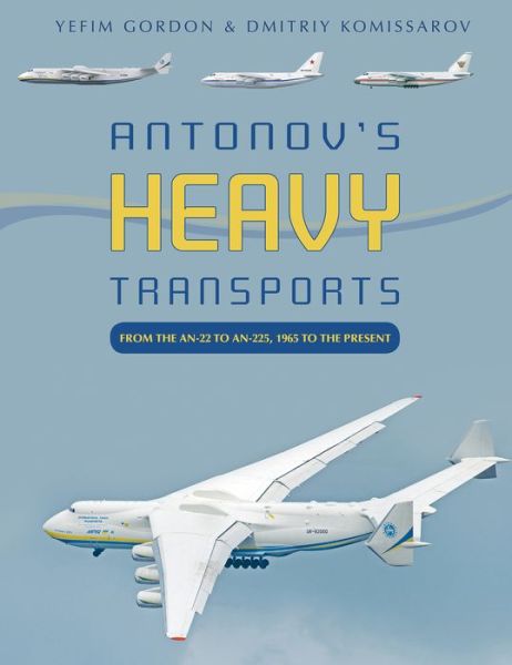 Cover for Yefim Gordon · Antonov's Heavy Transports: From the An-22 to An-225, 1965 to the Present (Gebundenes Buch) (2020)