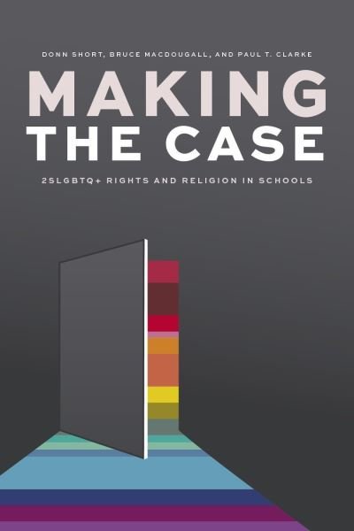 Cover for Donn Short · Making the Case: 2SLGBTQ+ Rights and Religion in Schools (Taschenbuch) (2021)