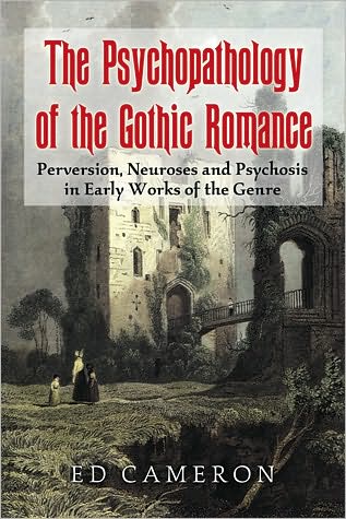 Cover for Ed Cameron · The Psychopathology of the Gothic Romance: Perversion, Neuroses and Psychosis in Early Works of the Genre (Paperback Book) (2010)