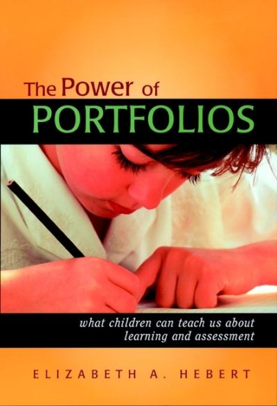 Cover for Hebert, Elizabeth A. (Crow Island School, Winnetka, Illinois) · The Power of Portfolios: What Children Can Teach Us About Learning and Assessment (Paperback Book) (2001)