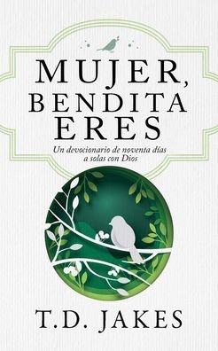 Cover for T. D. Jakes · Mujer, Bendita Eres (Paperback Book) (2022)
