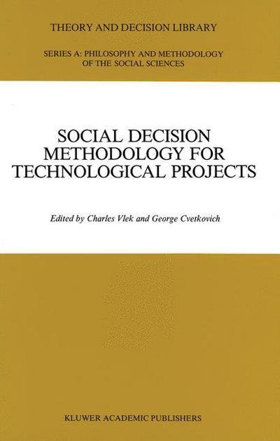 Charles Vlek · Social Decision Methodology for Technological Projects - Theory and Decision Library A: (Hardcover Book) [1989 edition] (1989)