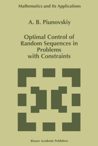 Optimal Control of Random Sequences in Problems with Constraints - Mathematics and Its Applications - A. B. Piunovskiy - Bøger - Kluwer Academic Publishers - 9780792345718 - 31. maj 1997