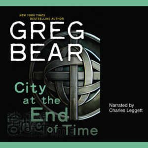 Cover for Greg Bear · City at the End of Time (CD) (2008)