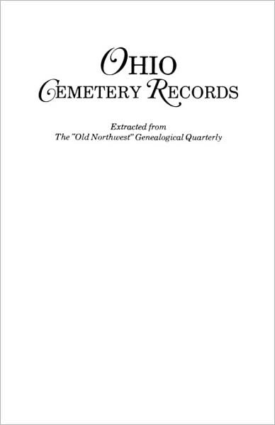 Ohio Cemetery Records Extracted from the ``old Northwest'' Genealogical - Ohio - Books - Clearfield - 9780806310718 - June 1, 2009