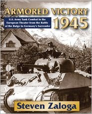 Cover for Steven J. Zaloga · Armored Victory 1945: U.S. Army Tank Combat in the European Theater from the Battle of the Bulge to Germany's Surrender (Innbunden bok) (2012)