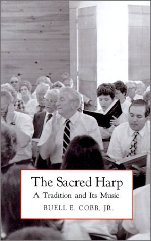 The Sacred Harp: a Tradition and Its Music (Brown Thrasher Books) - Buell E. Cobb Jr. - Books - University of Georgia Press - 9780820323718 - December 7, 2004