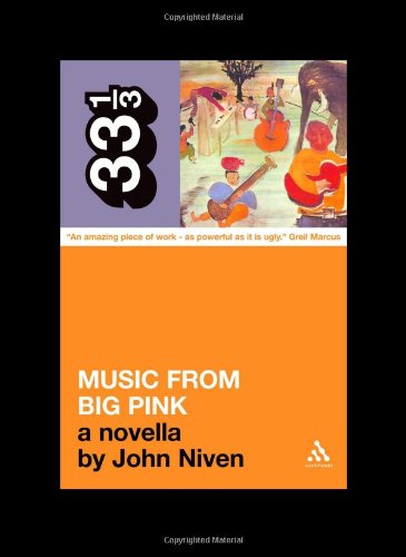 The Band's Music from Big Pink - 33 1/3 - John Niven - Livros - Bloomsbury Publishing PLC - 9780826417718 - 2006