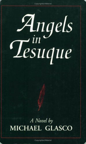 Cover for Michael Glasco · Angels in Tesuque: a Novel (Paperback Book) (2016)