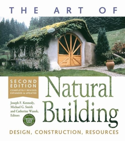 Cover for Catherine Wanek · The Art of Natural Building-Second Edition-Completely Revised, Expanded and Updated: Design, Construction, Resources (Paperback Book) [Revised, Expanded and Updated edition] (2014)