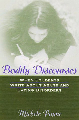 Cover for Michelle Payne · Bodily Discourses: when Students Write About Abuse and Eating Disorders (Paperback Book) (2000)