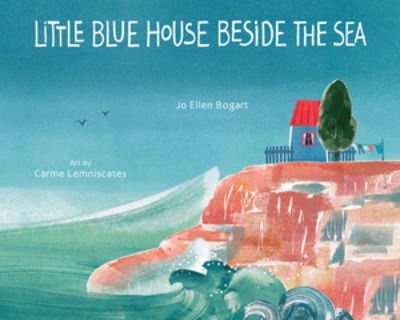 Cover for Jo Ellen Bogart · Little Blue House Beside the Sea (Hardcover Book) (2020)