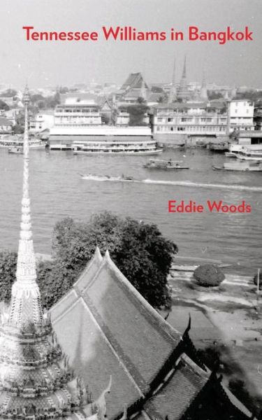 Cover for Eddie Woods · Tennessee Williams in Bangkok (Pocketbok) (2013)