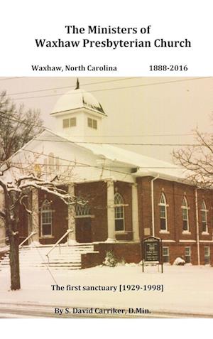 Cover for D. Min S. David Carriker · Ministers of Waxhaw Presbyterian Church (Book) (2016)