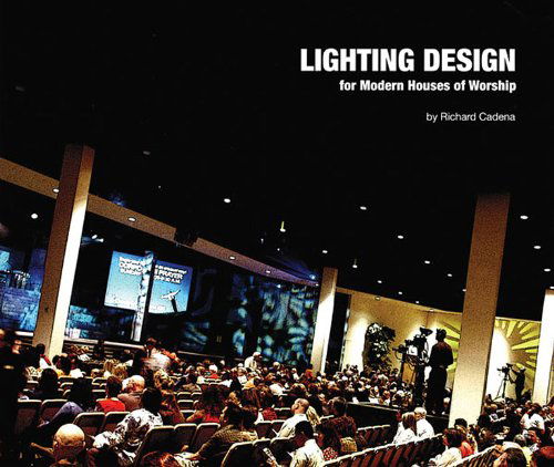 Cover for Richard Cadena · Lighting Design for Modern Houses of Worship (Book) (Paperback Book) (2008)