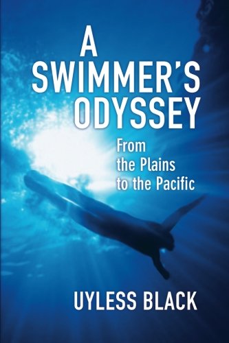 A Swimmer's Odyssey: from the Plains to the Pacific - Uyless Black - Libros - IEI Press - 9780980010718 - 16 de abril de 2012