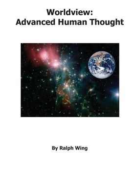 Cover for Ralph Wing · Worldview Advanced Human Thought (Paperback Book) (2010)