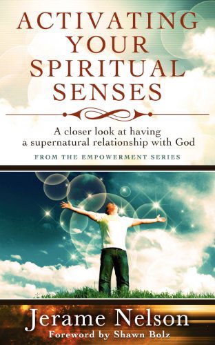 Cover for Jerame Nelson · Activating Your Spiritual Senses: a Closer Look at Having a Supernatural Relationship with God (Paperback Book) (2012)