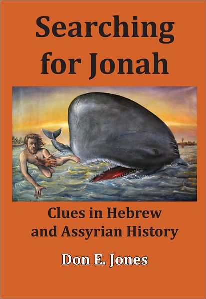 Cover for Don E. Jones · Searching for Jonah: Clues in Hebrew and Assyrian History (Hardcover Book) (2012)