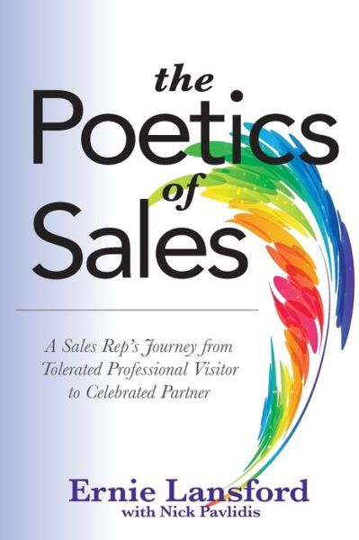 Cover for Ernie Lansford · The Poetics of Sales : A Sales Rep's Journey from Tolerated Professional Visitor to Celebrated Partner (Paperback Book) (2018)