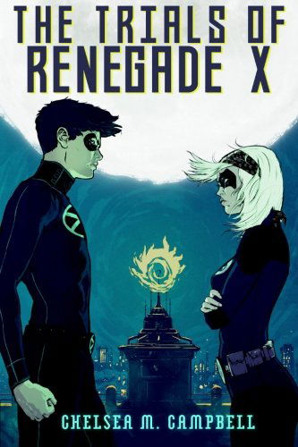 Cover for Chelsea M. Campbell · The Trials of Renegade X (Volume 2) (Paperback Book) (2013)