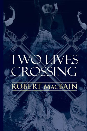Robert Macbain · Two Lives Crossing (Paperback Book) (2013)