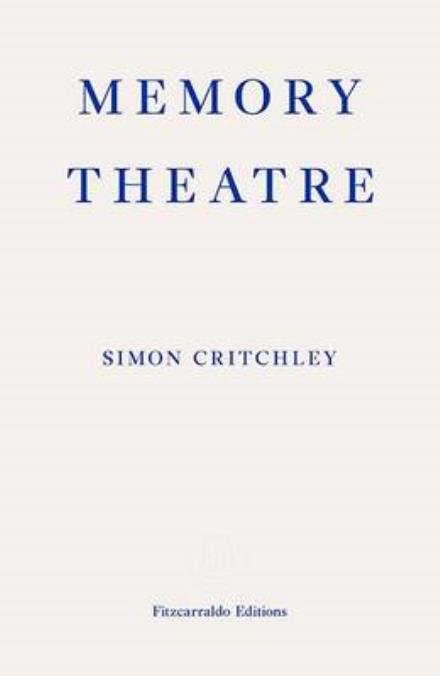 Memory Theatre - Simon Critchley - Kirjat - Fitzcarraldo Editions - 9780992974718 - keskiviikko 24. syyskuuta 2014