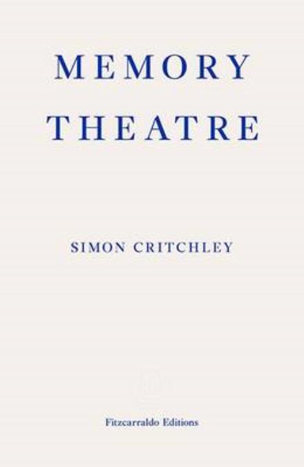 Memory Theatre - Simon Critchley - Bøger - Fitzcarraldo Editions - 9780992974718 - 24. september 2014