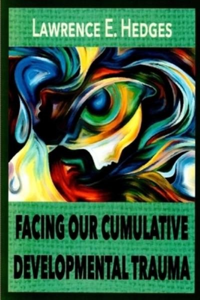 Cover for Lawrence E Hedges · Facing Our Cumulative Developmental Trauma (Taschenbuch) (2019)