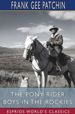 Cover for Frank Gee Patchin · The Pony Rider Boys in the Rockies (Esprios Classics) (Pocketbok) (2024)