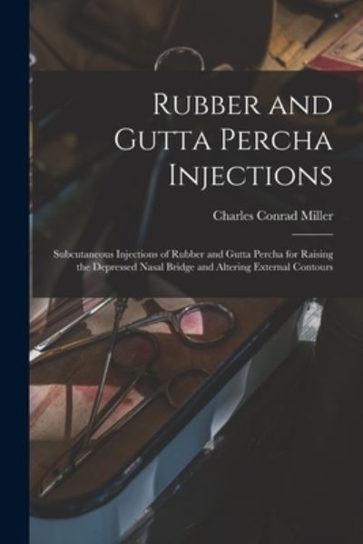 Cover for Charles Conrad 1880- Miller · Rubber and Gutta Percha Injections (Paperback Book) (2021)