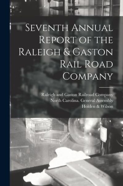 Cover for Raleigh and Gaston Railroad Company · Seventh Annual Report of the Raleigh &amp; Gaston Rail Road Company (Paperback Book) (2021)