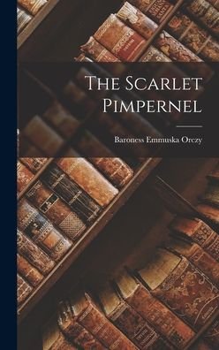 Cover for Baroness Emmuska Orczy · Scarlet Pimpernel (Buch) (2022)