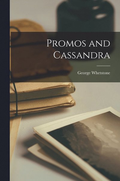 Cover for George Whetstone · Promos and Cassandra (Book) (2022)