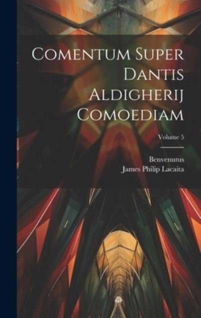 Cover for Benvenutus · Comentum Super Dantis Aldigherij Comoediam; Volume 5 (Book) (2023)