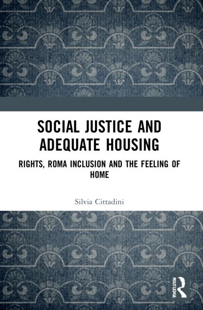 Cover for Silvia Cittadini · Social Justice and Adequate Housing: Rights, Roma Inclusion and the Feeling of Home (Paperback Book) (2023)