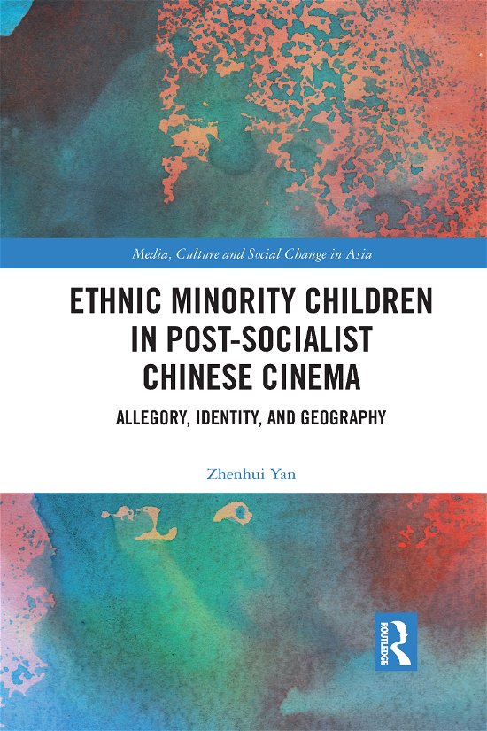 Cover for Zhenhui Yan · Ethnic Minority Children in Post-Socialist Chinese Cinema: Allegory, Identity, and Geography - Media, Culture and Social Change in Asia (Paperback Book) (2021)