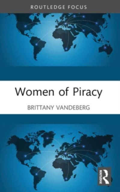 VandeBerg, Brittany (The University of Alabama, USA) · Women of Piracy - Feminist Criminology (Paperback Book) (2024)